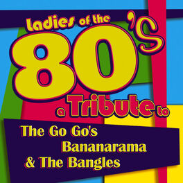 Album cover of Ladies of the 80s: A Tribute to The Go Go's, Bananarama and The Bangles