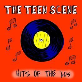 Album cover of The Teen Scene: Hits Of The ‘60s