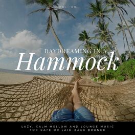 Album cover of Daydreaming In A Hammock - Lazy, Calm Mellow And Lounge Music For Cafe Or Laid-back Brunch Vol.9