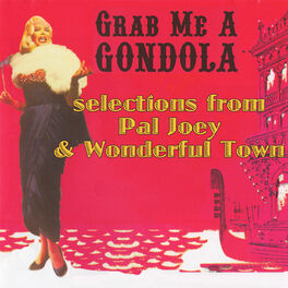 Album cover of Grab Me A Gondola Plus Selections From Pal Joey and Wonderful Town