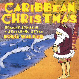 Doug Walker, Steel Drum Artist - Caribbean Steel Band Christmas: lyrics and  songs | Deezer