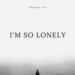 lonely i am so lonely song lyrics