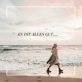 Album cover of Es ist alles gut - die Playlist die Dich liebt