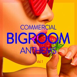 Album cover of Commercial Bigroom Anthems, Vol. 1
