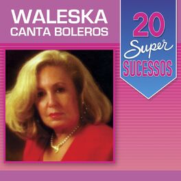 Album cover of 20 Super Sucessos (Waleska Canta Boleros)