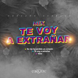Album cover of Mix Te Voy A Extrañar: Se Me Ha Perdido Un Corazón / Te Voy a Extrañar / Vete (En Vivo)