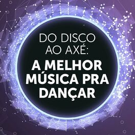 Album cover of Do disco ao axé: A melhor música pra dançar