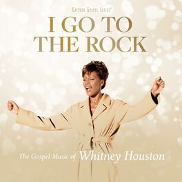 Album cover of I Go To The Rock: The Gospel Music Of Whitney Houston