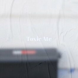 Album cover of Toxic Ate