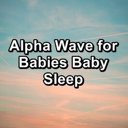 Album cover of Alpha Wave for Babies Baby Sleep