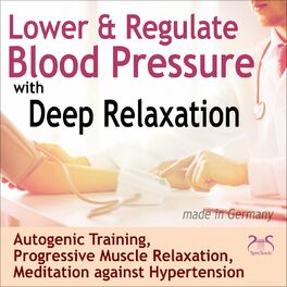 Album cover of Lower & Regulate Blood Pressure with Deep Relaxation - Autogenic Training, Progressive Muscle Relaxation, Meditation Against High 