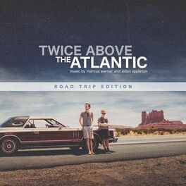 Album cover of Twice Above the Atlantic (Road Trip Edition)