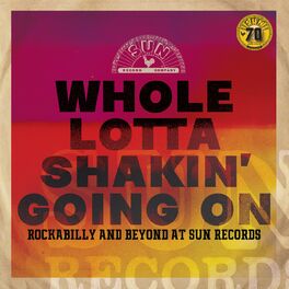 Album cover of Whole Lotta Shakin' Going On: Rockabilly and Beyond at Sun Records (Remastered 2022)