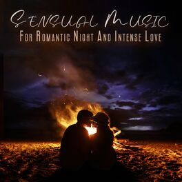 Album cover of Sensual Music For Romantic Night And Intense Love