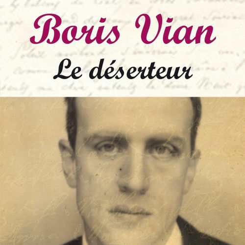 Boris Vian Le déserteur chansons et paroles Deezer