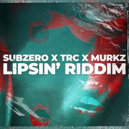 Album cover of Lipsin' Riddim (feat. Murkz, TRC & Subzero)