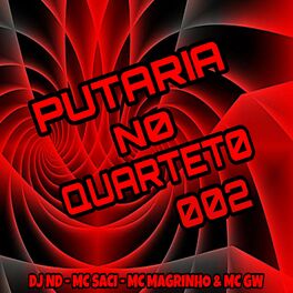 Album cover of PUTARIA NO QUARTETO 002 (feat. MC Saci, Mc Magrinho & Mc Gw)