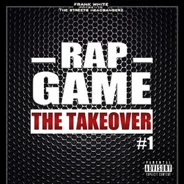 Album cover of Rap Game, Vol. 1 (The Takeover) [Frank White Presents the Streets Headbangerz]