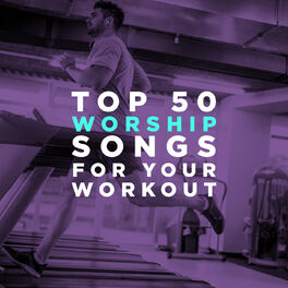 Album cover of Top 50 Worship Songs for Your Workout