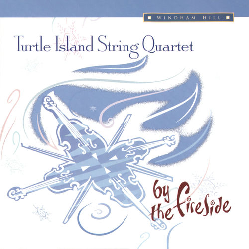 Turtle Island String Quartet By The Fireside Lyrics And Songs Deezer