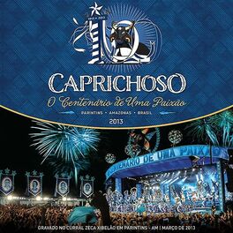 Album cover of Caprichoso 2013 - O Centenário de Uma Paixão (Ao Vivo)