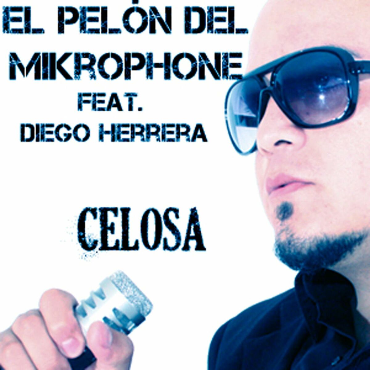 El Pelon Del Mikrophone - Celosa (feat. Diego Herrera): lyrics and songs |  Deezer