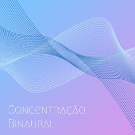 Album cover of Concentração Binaural: Música Eletrônica 432 Hz para Estudar e Trabalhar com Energia