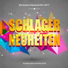 Album cover of Schlager Neuheiten – Die besten Karneval Hits 2017 für deine Apres Ski Party 2018