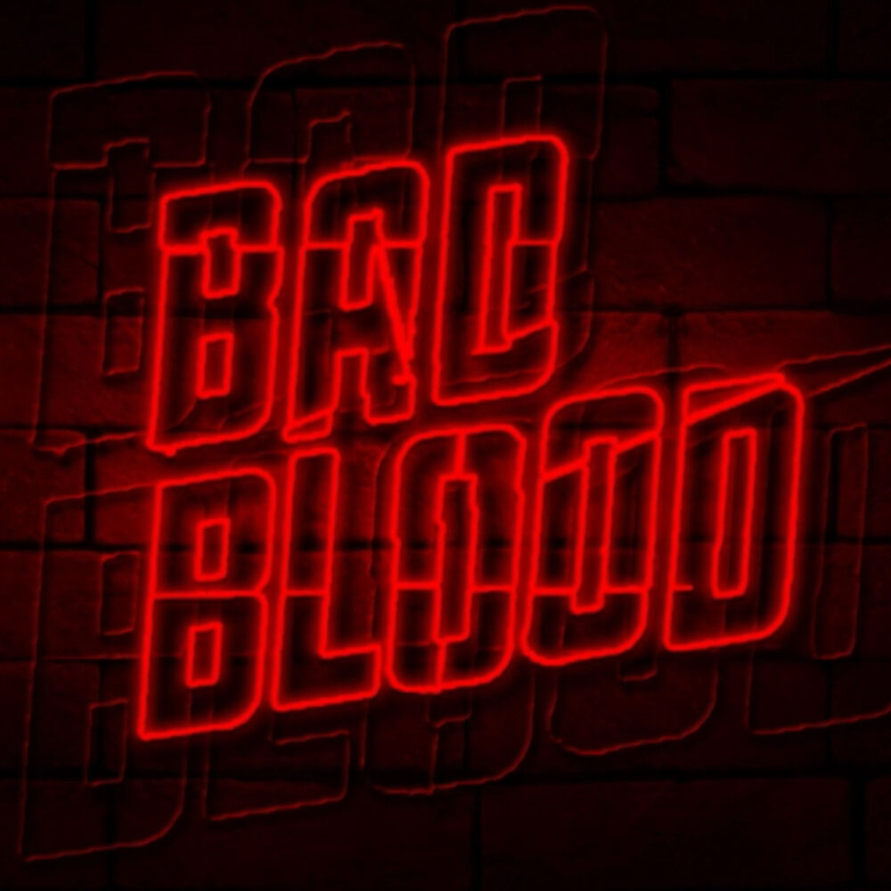 I bad. The animal in me - Bad Blood. Bad Blood картинка красивая надписью.