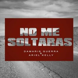 Album cover of No Me Soltaras (feat. Ariel Kelly)