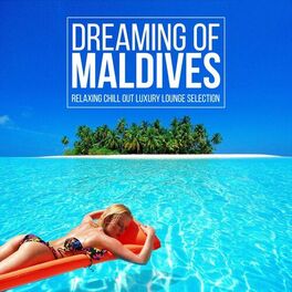 Album cover of Dreaming of Maldives (Relaxing Chill out Luxury Lounge Selection)