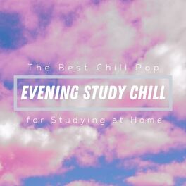 Album cover of Evening Study Chill - The Best Chill Pop for Studying at Home -