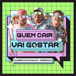 Música Quem Cair Vai Gostar - Humberto e Ronaldo (Com MC Rogerinho) (2021) 
