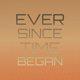 Album cover of Ever Since Time Began