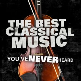 Album cover of The Best Classical Music You've Never Heard