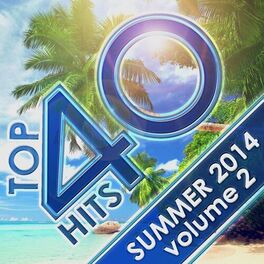 Album cover of Top 40 Hits Summer 2014, Vol. 2