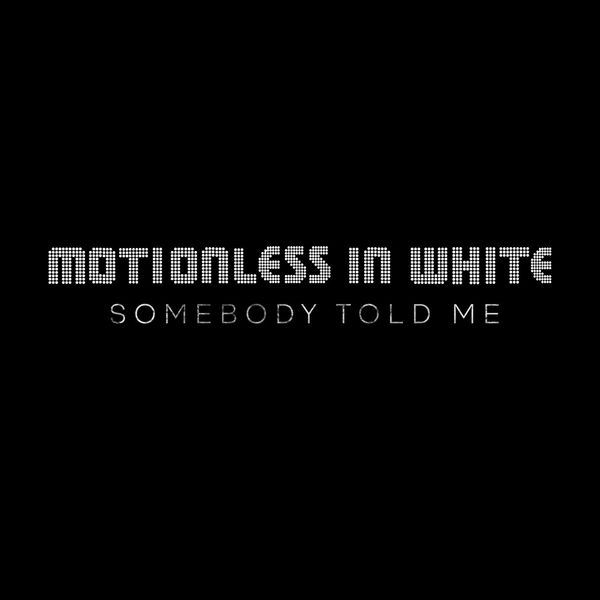 Motionless In White - Somebody Told Me [single] (2020)