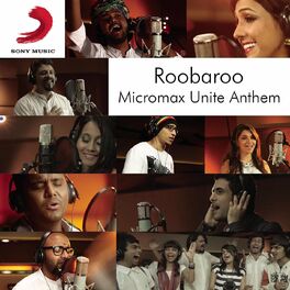 Album cover of Roobaroo Micromax Unite Anthem (feat. Raghu Dixit, Benny Dayal, Neeti Mohan, Apeksha Dandekar, Shruti Pathak, Sanam Puri, Voctroni