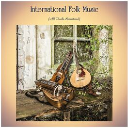 Album cover of International Folk Music (All Tracks Remastered)