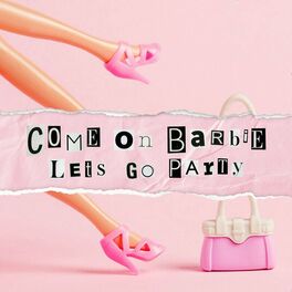 Album cover of Come On Barbie Let's Go Party