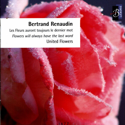 Bertrand Renaudin Les Fleurs Auront Toujours Le Dernier Mot