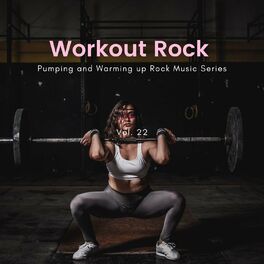 Album cover of Workout Rock - Pumping And Warming Up Rock Music Series, Vol. 22