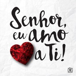 Album cover of Senhor, Eu Amo a Ti!