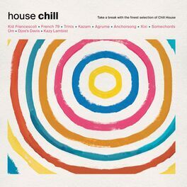 Album cover of House Chill: Take a Break With The Finest Selection of Chill House