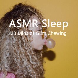 Album cover of Asmr Sleep (20 Mins Of Gum Chewing)