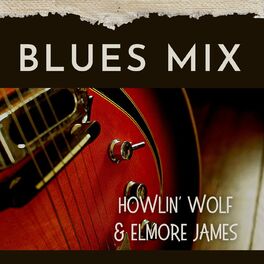 Album cover of Blues Mix: Howlin' Wolf & Elmore James