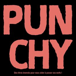 Album cover of PUNCHY - Des titres énervés pour vous aider à passer vos nerfs !