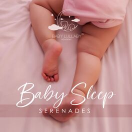 Album cover of Baby Sleep Serenades: Gentle Relaxing Music for Baby Calm Sleep & Peaceful Dreams