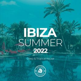 Album cover of Ibiza Summer 2022: Deep & Tropical House