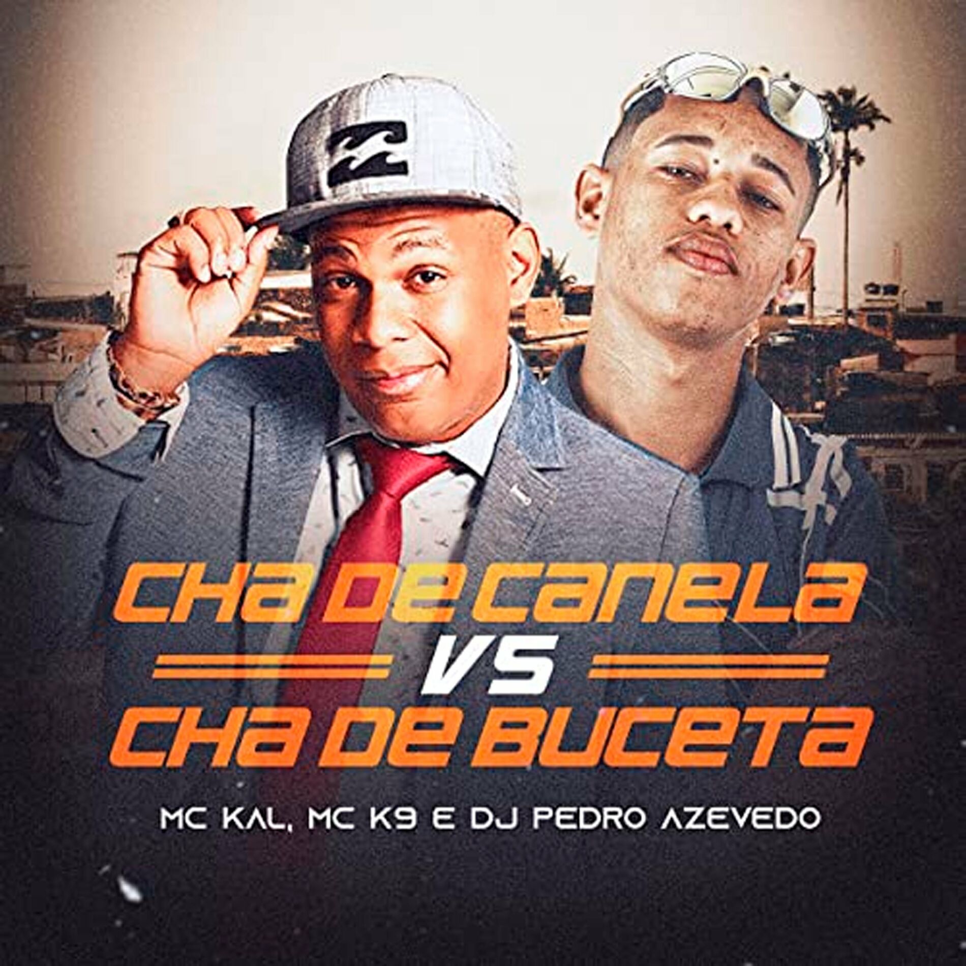 MC Kal - Cha de Canela Vs Cha de Buceta: lyrics and songs | Deezer